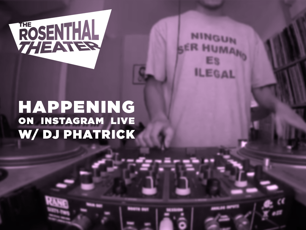 Rosenthal Theater Happening on Instagram Live with DJ Phatrick